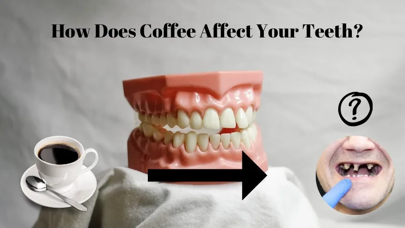 How badly can coffee affect Your Teeth?-2024